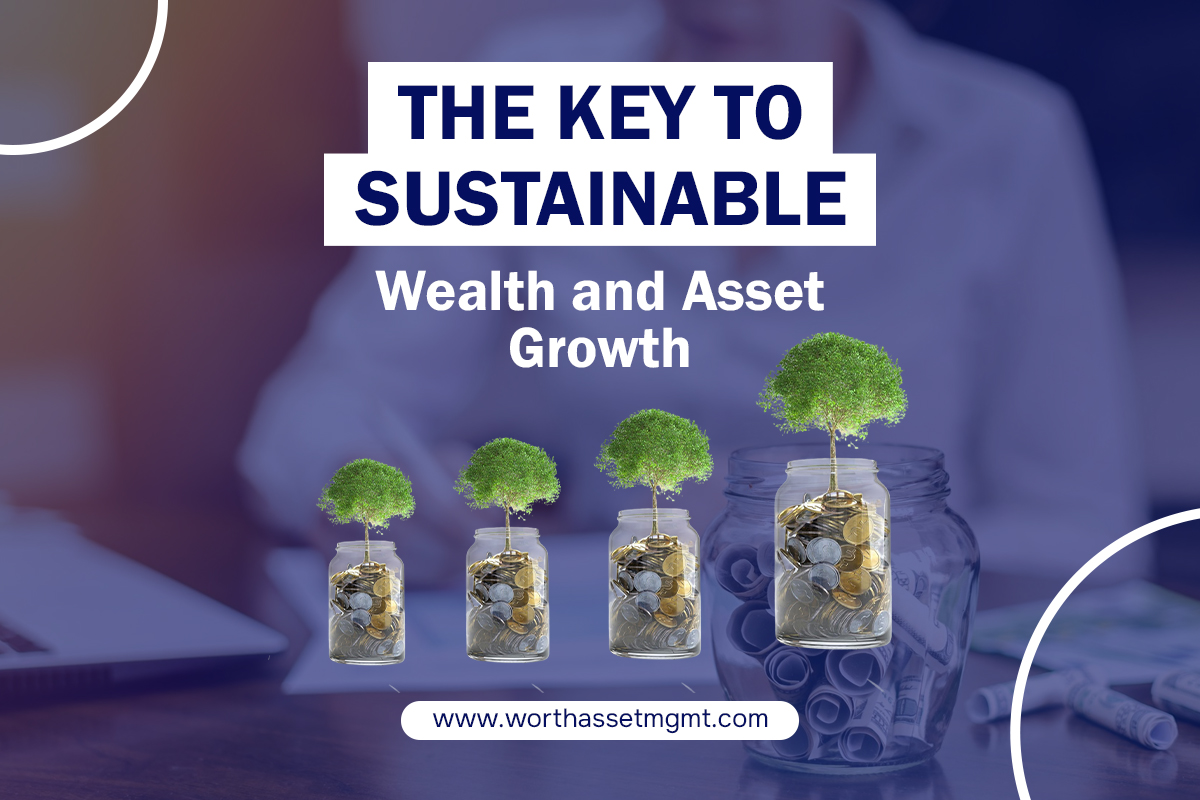 The Key to Sustainable Wealth and Asset Growth